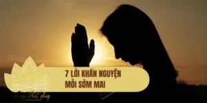 7 lời khấn nguyện mỗi sớm mai giúp tâm an, ngày mới thuận duyên