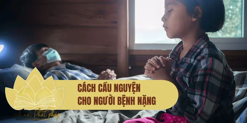 Cách cầu nguyện cho người bệnh nặng - niệm phật hồi hướng cho người bệnh mau khỏi