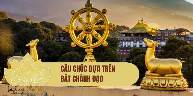 Câu chúc dựa trên Bát Chánh Đạo giúp tâm an, sống chuẩn mực
