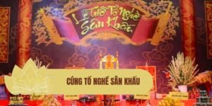 Văn khấn cúng Tổ nghề sân khấu chuẩn nghi thức, đầy đủ và trang nghiêm