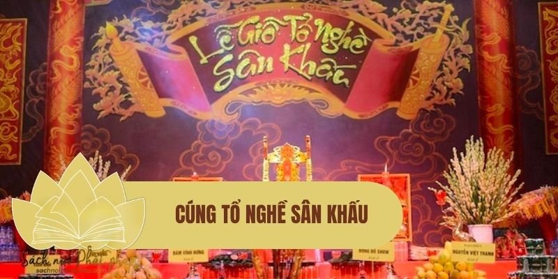 Văn khấn cúng Tổ nghề sân khấu chuẩn nghi thức, đầy đủ và trang nghiêm