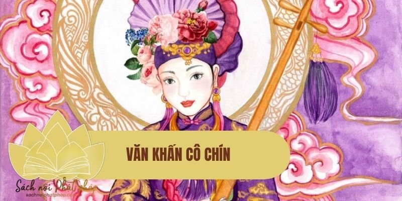 Văn khấn Cô Chín chuẩn, dễ thực hành khi đi lễ đền phủ