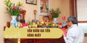 Văn khấn gia tiên hàng ngày chuẩn, đầy đủ, dễ đọc và đúng nghi thức