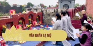 Văn khấn tạ mộ chuẩn nghi lễ – Giữ trọn hiếu đạo và tâm thành