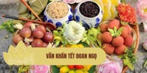 Văn khấn Tết Đoan Ngọ chuẩn, trang nghiêm và dễ thực hành tại nhà